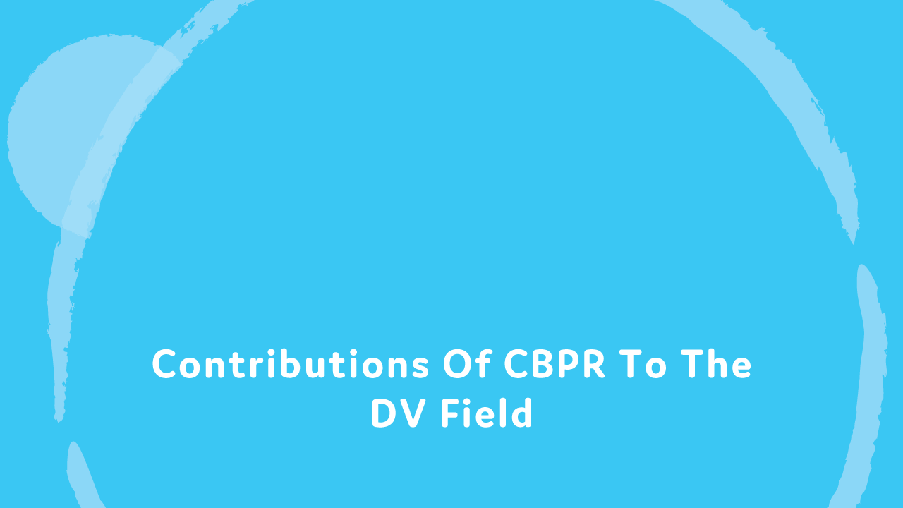 Contributions of CBPR to the DV field.