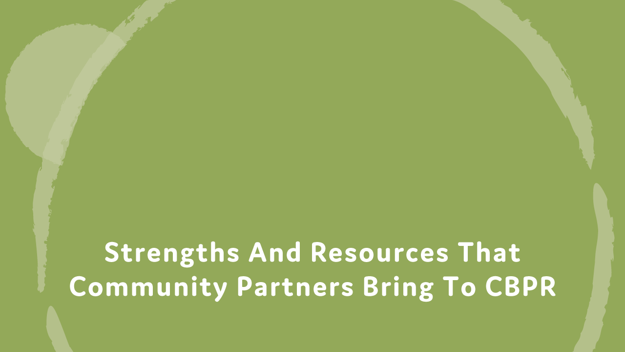 Strengths and resources that community partners bring to CBPR.